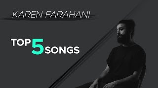 Karen Farahani  Top 5 Songs  کارن فراهانی  پنج تا از بهترین آهنگ ها [upl. by Nilyarg]