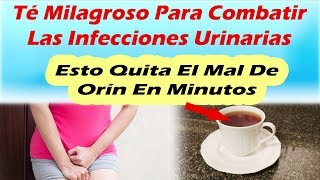 TE MILAGROSO PARA COMBATIR LA INFECCION URINARIA Remedios Caseros Para El Mal De Orin [upl. by Lyred]