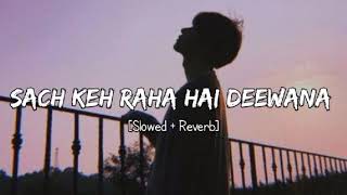 Sach keh raha hai deewana slowed reverb version of kk [upl. by Tol]