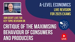 Maximising Behaviour of Consumers and Producers  ALevel Economics Live Revision 2025 [upl. by Priscilla]