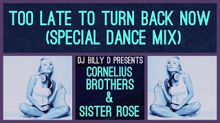 Cornelius Brothers amp Sister Rose  Too Late to Turn Back Now Special Dance Mix [upl. by Gnanmas]