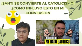 🚨El día que Santi se convirtió al catolicismo ¿Influyo en mi conversion [upl. by Rosati]