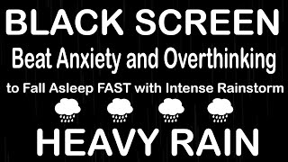 Find Calm and Release Anxiety with the Sound of Heavy Rainfall Black Screen for Stress Relief [upl. by Ludovika566]