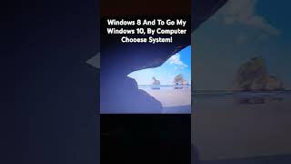 Windows 8 And To Go My Windows 10 By Computer Choose System [upl. by Gideon]