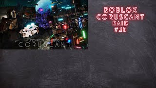 Roblox coruscant raiding 25 [upl. by Calendra769]