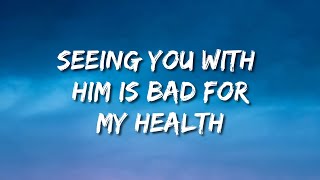 Seeing You With Him Is Bad For My Health  loop version Lyrics [upl. by Nolan]