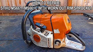 How To Repair A Stihl MS661 MS661C With A Worn Out Sprocket [upl. by Ravaj]