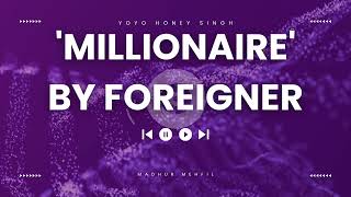 Yo Yo Honey Singh  Millionaire Reverb  By Foreigner [upl. by Daffodil]