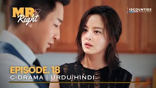 Mr Right  EPISODE 18  Audio HindiUrdu Dubbed  New C Drama  Jin Dong  Jian Shu  Watch Now [upl. by Kecaj]