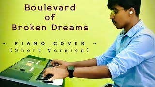 Boulevard of Broken Dreams  Piano Cover Short Version [upl. by Kotto]