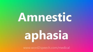 Amnestic aphasia  Medical Meaning [upl. by Yasmine527]