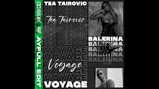 Tea Tairović ft Voyage  Balerina AyFull Club Edit [upl. by Alacim651]