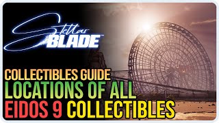 All Eidos 9 Collectibles Stellar Blade [upl. by Ahseinaj]