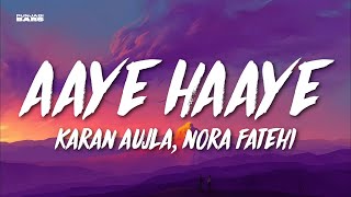 Aaye Haaye  Karan Aujla Nora Fatehi LyricsEnglish Meaning [upl. by Olenolin]