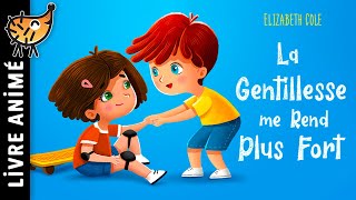 La Gentillesse Me Rend Plus Fort 😊 Histoire pour sendormir  Conte pour enfant sur la bienveillance [upl. by Calysta]