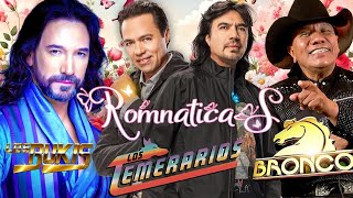 GRUPO BRONCO y TEMERARIOS BUKIS VIEJITAS PERO BONITAS 90S  LAS CANCIONES MÁS ESCUCHADAS DE 80S [upl. by Pleione]