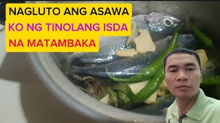 NAGLUTO ANG ASAWA KO NG TINOLANG ISDA NA MATAMBAKA [upl. by Linders]