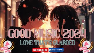 GOOD MUSIC 2024  LOVE THATS GUARDED [upl. by Mcmahon]