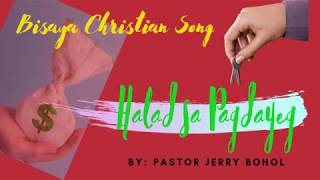 Halad sa Pagdayeg  Bisaya Christian Song OFFERING  by Pastor Jerry Bohol FOUR BROTHERS BAND [upl. by Ailbert]