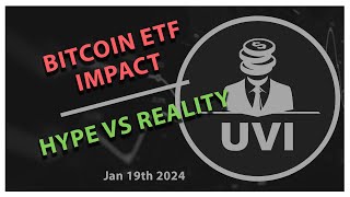 Bitcoin ETF Impact  Hype vs Reality  UVI [upl. by Echo]