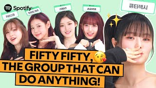 ENG FIFTY FIFTY balances out their aegyo amp charisma ⚖️ ㅣ Spotify RookieThru [upl. by Alohs357]