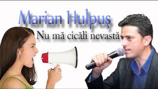 MARIAN HULPUS  NU MA CICALI NEVASTA [upl. by Harrus]