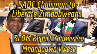 SEOM Report Yoomesera Mnangagwa kwese  Sadc Chairman to Liberate Zimbabweans 🇿🇼🇿🇼🇿🇼 [upl. by Negriv774]