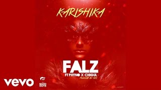 Falz  Karishika Audio ft Phyno Chigurl [upl. by Lenee97]