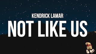 Kendrick Lamar  Not Like Us Lyrics Drake Diss [upl. by Naitsirhk510]