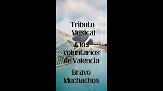 Bravo Muchachos Tributo Musical a los Voluntarios de Valencia valencia inundaciones españa [upl. by Fricke]