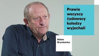 W grupie studenckiej było ośmioro Żydów prawie wszyscy wyjechali  Adam Gryniewicz o Marcu ‘68 [upl. by Llatsyrk]