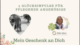 Podcast  3 Glücksimpulse für Pflegende Angehörige mit einem Geschenk an Dich [upl. by Llertnod]