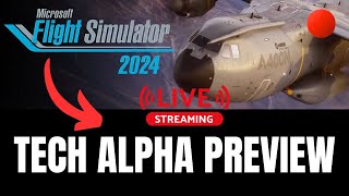 🔴 LIVE   MSFS 2024  TECH ALPHA PREVIEW  Microsoft Flight Simulator [upl. by Oisinoid554]