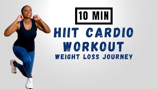 10 MIN HIIT CARDIO WORKOUT WEIGHT LOSS JOURNEY [upl. by Leidgam]