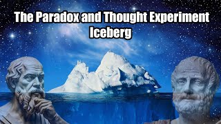 The Paradox and Thought Experiment Iceberg Part 1 [upl. by Duston923]