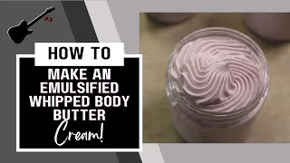 How To Make an Emulsified Whipped Body Butter Cream [upl. by Atyekram]