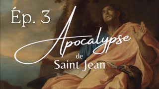 Apocalypse de saint Jean  Épisode 3  « Je suis lAlpha et lOméga » [upl. by Roath605]