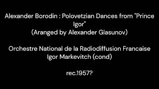 Borodin  Polovetzian Dances  Markevitch amp Orchestre national de la radiodiffusion Française 1957 [upl. by Ruddy]