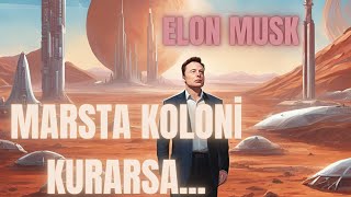 Elon Musk Mars da Koloni Kurduğunda Ne Olur [upl. by Jer]