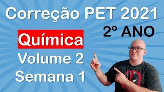 Correção PET 2 2021  QUÍMICA 2° ano SEMANA 1 VOLUME 2 [upl. by Wendolyn]