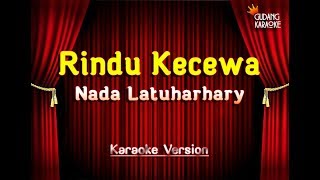 Nada Latuharhary  Rindu Kecewa Karaoke [upl. by Yr]