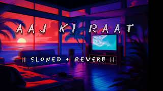 Aaj ki raat Slowed  Reverb Viral trending Song  best lofi song [upl. by Eveline]