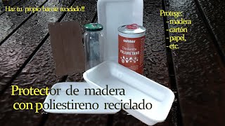 BARNIZ CASERO para madera cartón papel y manualidades con poliestireno reciclado [upl. by Corvin]