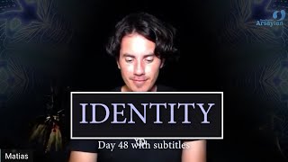 Day 48 IDENTITY  Matias De Stefano  with subtitles [upl. by Othe708]