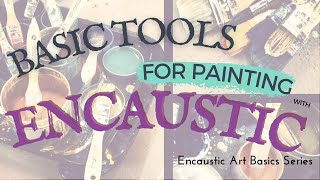 6 MustHave Tools for Painting with Encaustic Wax and How to Get them On a Budget [upl. by Ythomit]