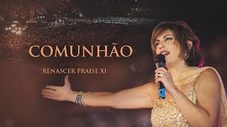 Renascer Praise 11  Comunhão Ao Vivo [upl. by Artie]