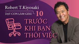 Sách Nói Dạy Con Làm Giàu  Tập 10  Trước Khi Bạn Thôi Việc  Chương 1  Robert TKiyosaki [upl. by Udell372]