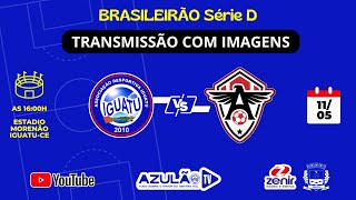 IGUATU x ATLETICO CEARENSE  Campeonato Brasileiro Serie D 2024 com imagens [upl. by Sauncho390]