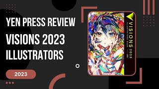 Visions 2023 Illustrators Book  Yen Press Special Book Review [upl. by Otilopih]