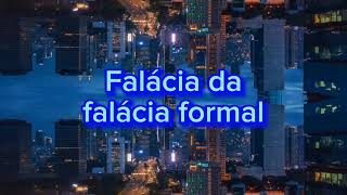 falácia da falácia formal [upl. by Ram747]